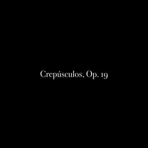 Crepúsculos, Op. 19