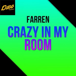 Crazy in My Room