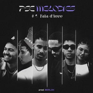 PSE Melodies #1: FALA D'LOVE (feat. Nuno Naza, Dannie Ferreira, YounGD Duarte, Rodrigo R, Toberro, Márcia Semedo & Berlok)