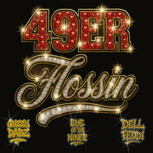 49ER FLOSSIN (feat. Dell Feddi & Grizzly Dabz) (Explicit)