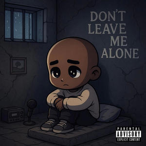DON'T LEAVE ME ALONE (Explicit)