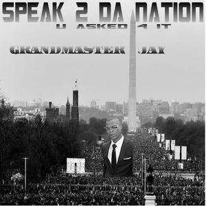 Speak 2 da Nation (U Asked 4 It)