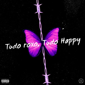 Tudo roxo, Tudo happy (Explicit)