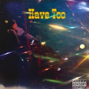 Have Too (Explicit)