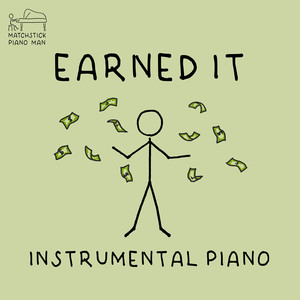 Earned It (Instrumental Piano)