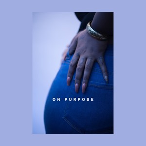 On Purpose (Explicit)