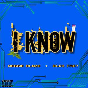 I Know (feat. Blxk Trey) [Explicit]