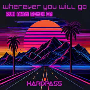 Wherever You Will Go (Run Away Remix EP)