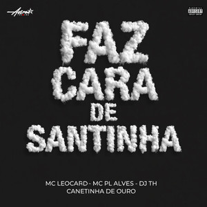 Faz cara de santinha (Explicit)