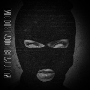 Nutty Buddy Riddim (Explicit)