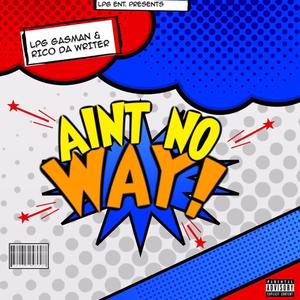 AINT NO WAY! (Explicit)