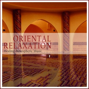 Oriental Relaxation (Healing Atmospheric Music)