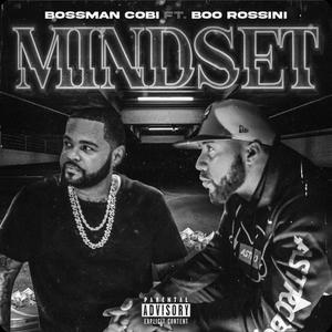 Bossman Cobi - Mindset(feat. Boo Rossini) (Explicit)