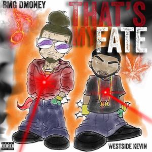 That's My Fate (feat. BMG Dmoney) (Explicit)
