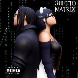 Ghetto Matrix (Explicit)