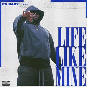 LIFE LIKE MINE (Explicit)