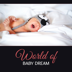 World of Baby Dream – Soothing Melodies for Bedtime, Moon Kisses, Child Night Relaxation, No More Nightmares