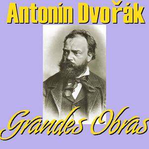 Antonín Dvořák Grandes Obras