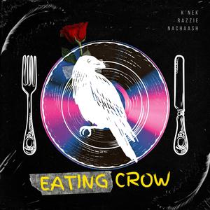 Eating Crow (feat. Razzie & Nachaash)