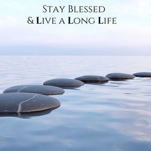 Stay Blessed & Live a Long Life