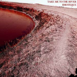 Take Me To The River / Idioteque