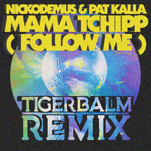 Mama Tchipp (Follow Me) (Tigerbalm Remix)