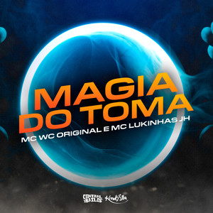 Magia do Toma (Explicit)