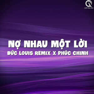 Nợ Nhau Một Lời (Đức Louis Remix)