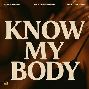 Know My Body (feat. RYEtheMenace)