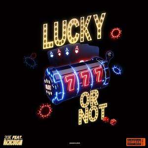 Lucky Or Not (feat. Rich Cousin) (Explicit)