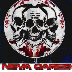 Neva Cared (feat. Al Kash & DoubleRR) [Explicit]