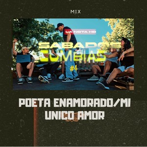 SABADOS DE CUMBIAS: POETA ENAMORADO / MI UNICO AMOR, MIX 4
