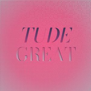 Tude Great