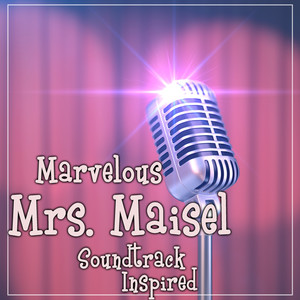 Marvelous Mrs Maisel Soundtrack (Inspired)