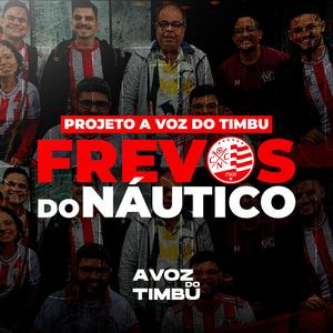 Projeto A Voz do Timbu: Frevos do Náutico - Tu Nasceste Marcado pela Glória (Explicit)