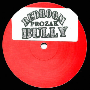 Prozak - Bedroom Bully