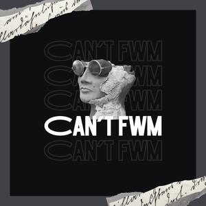 Can't FWM (Explicit)