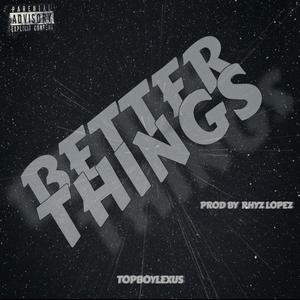 BETTER THINGS (Explicit)