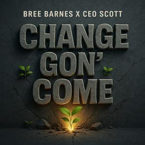 Change Gon' Come