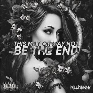 This May Or May Not Be The End (Explicit)