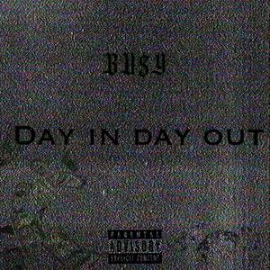 DAY IN DAY OUT (Explicit)