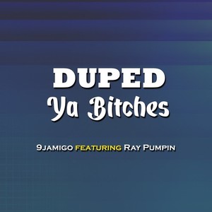 Duped Ya *****es (Explicit)