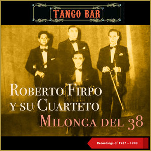 Milonga del 38 (Recordings of 1937 - 1940)