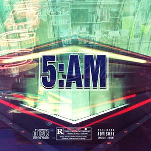 5 AM (Explicit)