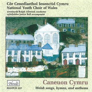 Caneuon Cymru: Welsh Songs, Hymns and Anthems