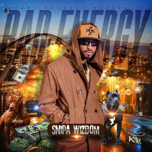 Bad Energy by Snipa Wizdom (Explicit)