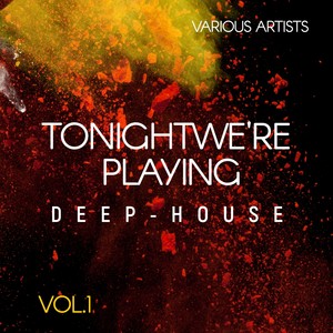 Tonight We're Playing Deep-House, Vol. 1