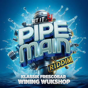 Wining Wukshop (Pipe Main Riddim)