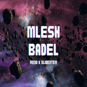 MLESH BADEL (with 3lidexter) [Explicit]