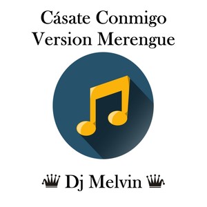 Cásate Conmigo (Merengue Remix)